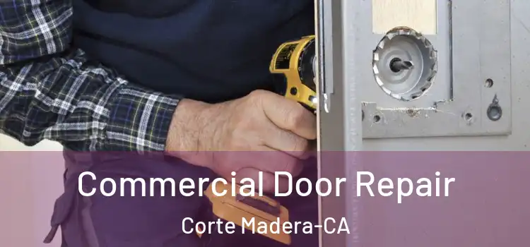 Commercial Door Repair Corte Madera-CA