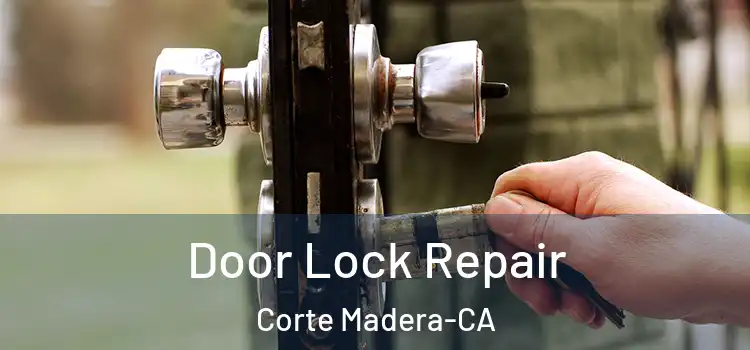 Door Lock Repair Corte Madera-CA