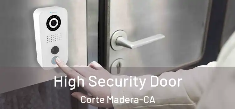 High Security Door Corte Madera-CA