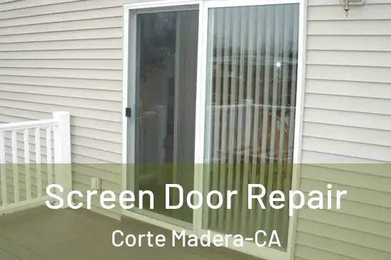 Screen Door Repair Corte Madera-CA